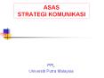 ASAS STRATEGI KOMUNIKASI PowerPoint PPT Presentation