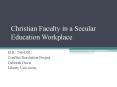 Christian Faculty in a Secular Education Workplace PowerPoint PPT Presentation
