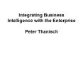 Integrating Business Intelligence with the Enterprise Peter Thanisch PowerPoint PPT Presentation