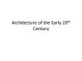 Architecture of the Early 20th Century PowerPoint PPT Presentation