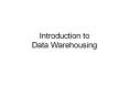 Introduction to Data Warehousing PowerPoint PPT Presentation