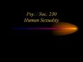 Psy. / Soc. 230 Human Sexuality PowerPoint PPT Presentation