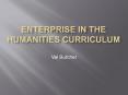 Enterprise in the Humanities Curriculum PowerPoint PPT Presentation