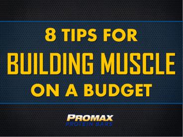 8 Tips for Building Muscle on a Budget