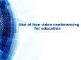 Use of free video conferencing for education PowerPoint PPT Presentation