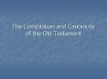 The Compilation and Canonicity of the Old Testament PowerPoint PPT Presentation