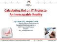 Calculating RoI on IT Projects - An Inescapable Reality PowerPoint PPT Presentation