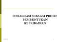 SOSIALISASI SEBAGAI PROSES PEMBENTUKAN KEPRIBADIAN PowerPoint PPT Presentation