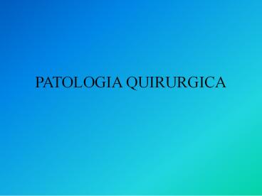 PATOLOGIA QUIRURGICA