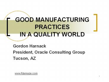 GOOD MANUFACTURING PRACTICES IN A QUALITY WORLD