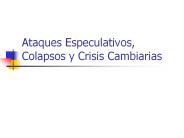Ataques Especulativos, Colapsos y Crisis Cambiarias