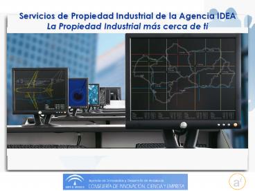 Servicios de Propiedad Industrial de la Agencia IDEA La Propiedad Industrial m