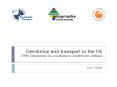 Devolution and transport in the UK IPPR Devolution in a Downturn conference, Belfast PowerPoint PPT Presentation