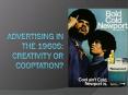 Advertising in the 1960s: creativity or cooptation? PowerPoint PPT Presentation