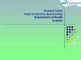 Richard Carter Head of Industry Sponsorship Department of Health London PowerPoint PPT Presentation