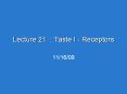 Lecture 21 : Taste I - Receptors PowerPoint PPT Presentation
