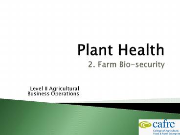 Plant Health  2. Farm Bio-security