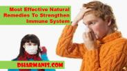 Most Effective Natural Remedies To Strengthen Immune System