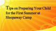 Tips on Preparing Your Child for the First Summer at  Sleepaway Camp PowerPoint PPT Presentation