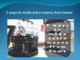 5 ways to make extra money online from home PowerPoint PPT Presentation