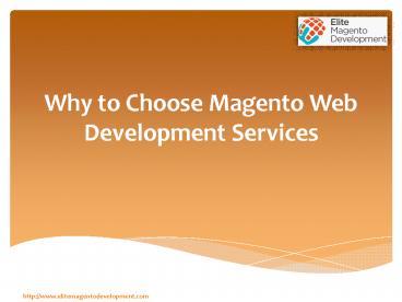 Why to Choose Magento Web Development Serivces