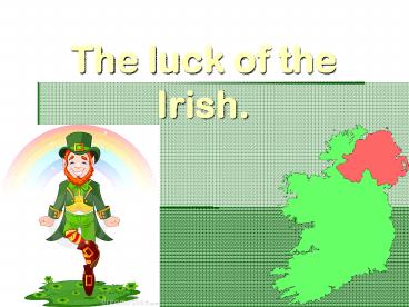 The luck of the Irish.