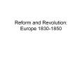 Reform and Revolution: Europe 1830-1850 PowerPoint PPT Presentation