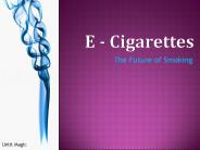 E - Cigarettes The Future Of Smoking