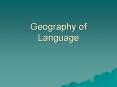 Geography of Language PowerPoint PPT Presentation