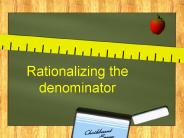 Rationalizing the denominator