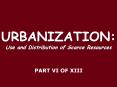 URBANIZATION: Use and Distribution of Scarce Resources PowerPoint PPT Presentation