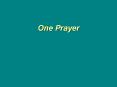 One Prayer PowerPoint PPT Presentation