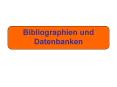 Bibliographien und Datenbanken PowerPoint PPT Presentation