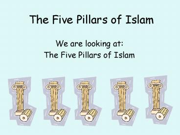 The Five Pillars of Islam