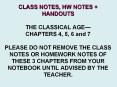 CLASS NOTES, HW NOTES   HANDOUTS THE CLASSICAL AGE PowerPoint PPT Presentation