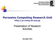 Pervasive Computing Research Unit http://p-comp.di.uoa.gr