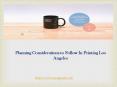 Planning Considerations to Follow In Printing Los Angeles PowerPoint PPT Presentation