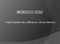 A Golf Vacation with a Difference - Choose Morocco PowerPoint PPT Presentation