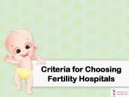 Criteria for Choosing Fertility Hospitals