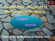 Granite Tiles- The Heart of Modern Home designing
