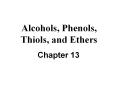 Alcohols, Phenols, Thiols, and Ethers PowerPoint PPT Presentation