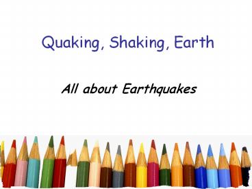 Quaking, Shaking, Earth