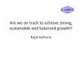 Are we on track to achieve strong, sustainable and balanced growth? PowerPoint PPT Presentation