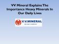VV Mineral Explains The Importance Heavy Minerals In Our Daily Lives PowerPoint PPT Presentation