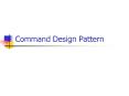 Command Design Pattern PowerPoint PPT Presentation