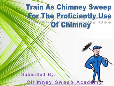 Train As Chimney Sweep For The Proficiently Use Of Chimney