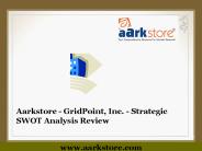 Aarkstore - GridPoint, Inc. - Strategic SWOT Analysis Review