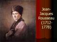 Jean-Jacques Rousseau (1712-1778) PowerPoint PPT Presentation