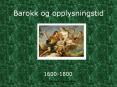 Barokk og opplysningstid PowerPoint PPT Presentation