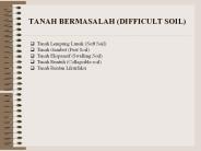 TANAH BERMASALAH (DIFFICULT SOIL)